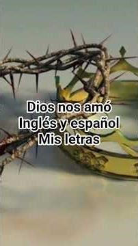 Porque de tal manera nos amo/canción en inglés y español""mis letras""