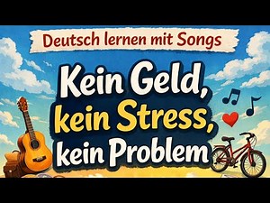 Kein Geld, kein Stress, kein Problem - Deutsch lernen mit Songs Songs mit Lyrik und Untertitel