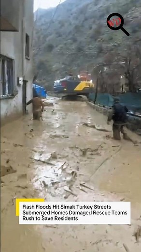 Flash Floods Hit Sirnak Turkey Streets Submerged Homes Damaged Rescue Teams Rush to Save Residents