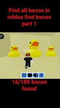 Find all bacon in roblox find bacon part 1. 16/180 bacon found