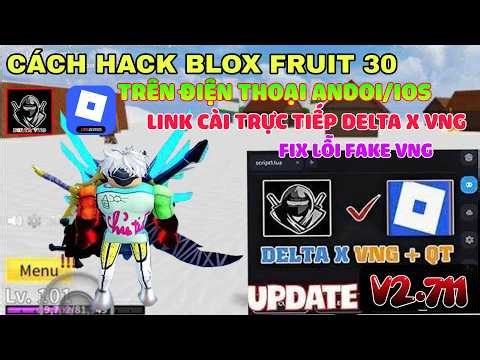 Link Cài Trực Tiếp Delta X VNG ANDROI/IOS V2.711 Fix Lỗi Nâng Cấp - hack blox fruit 30 trên DT