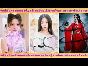 Thiên đạo đày tôi làm phế vật, tôi lật kèo biến cả nhà pháo hôi thành nhân vật chính cho bõ ghét