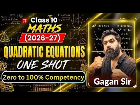 Quadratic Equations Class 10 Maths Chapter 4 One Shot | Zero to 100% Competency (2026-27) 🔥