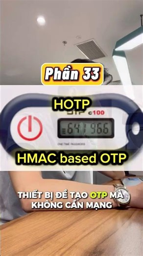 Phần 33: HOTP. HMAC based OTP là gì? #culiteamdev #dev #developer #cntt #programming