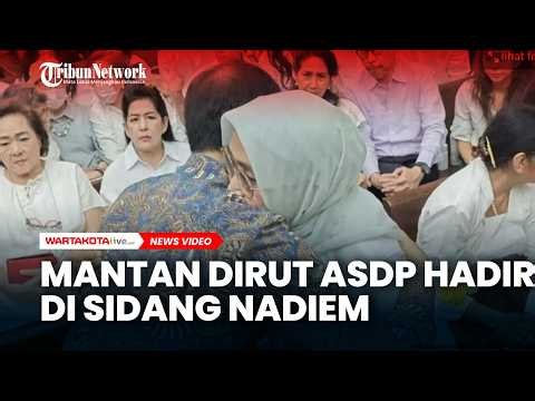 Sama-sama Jadi Korban Kriminalisasi, Mantan Dirut ASDP Hadir di Sidang Nadiem