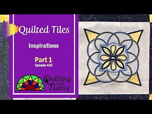 Quilted Tiles - Inspirations Part 1, Ep. 410