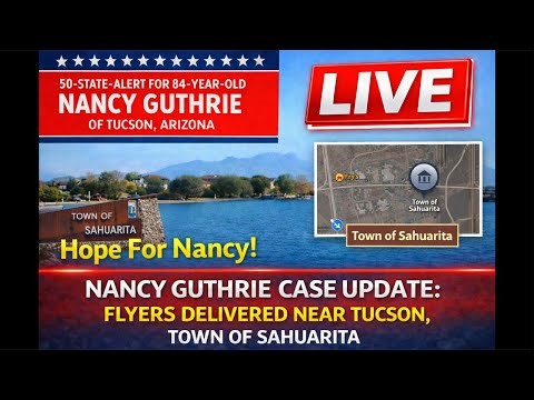 Nancy Guthrie Case Update: Live Flyer Delivery Near Tucson | Town of Sahuarita, Arizona