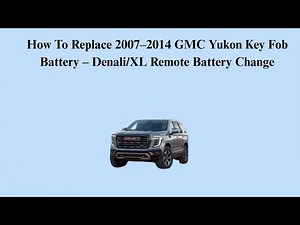How To Replace 2007–2014 GMC Yukon Key Fob Battery – Denali/XL Remote Battery Change