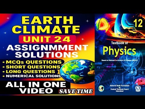 EARTH CLIMATE UNIT 24 PHYSICS CLASS 12 solved assignments MCQS EXERCISE NUMERICALS FBISE NBF 2025 26