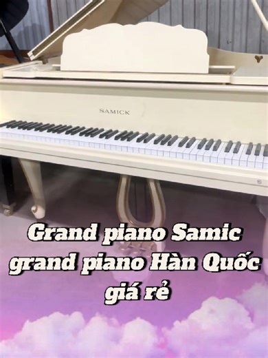 Grand piano Samic- grand piano Hàn Quốc giá rẻ #pianomusic #pianocaocap #pianonhatban #pianoyamaha #nhaccu #musictalent #bandan #muadan #pianoco #piano #thegioidanpiano #grandpiano