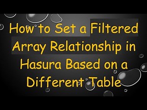 How to Set a Filtered Array Relationship in Hasura Based on a Different Table