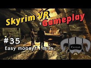 Skyrim VR Gameplay with Mods #35 - Easy money? I'm in.