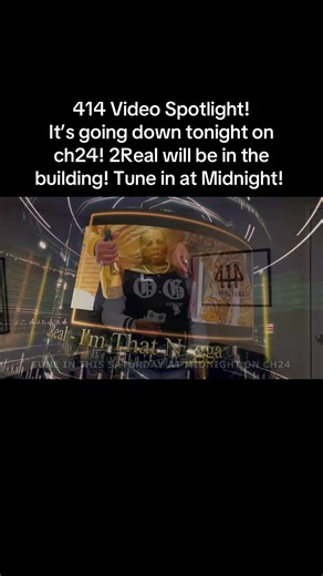 414 Video Spotlight! It’s going down tonight on ch24! 2Real will be in the building! Tune in at Midnight!