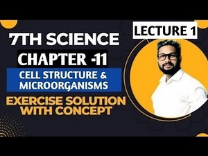 7th Science | Chapter 11 | Cell Structure & Microorganisms | Exercise Concept Solution | Lecture 1 |