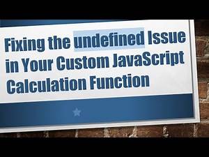 Fixing the undefined Issue in Your Custom JavaScript Calculation Function