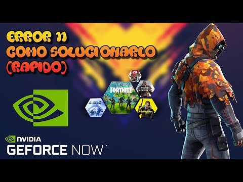 Error 11 🟢 GEFORCE NOW 🟢 | COMO SOLUCIONARLO / RAPIDO Y FACIL