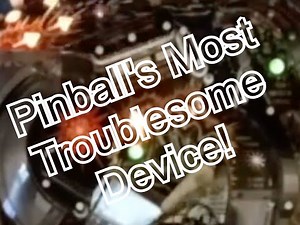 Pinball Repair - Pinball's Most Troublesome Device