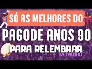 MELHORES PAGODES DOS ANOS 90 - SÓ AS CLÁSSICAS