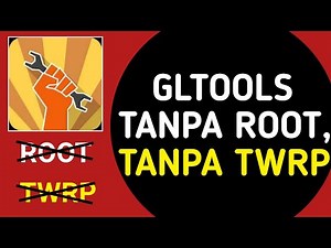 BENERAN BISA!! | Cara Menggunakan GLTools Tanpa Root Dan TWRP