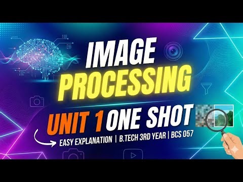 Image Processing Unit 1 One shot | B Tech 3rd Year | Image processing one shot | BCS 057 #oneshot