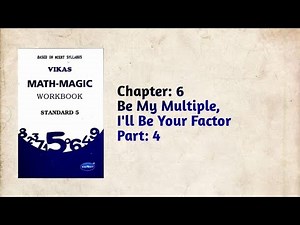 Std-5 Maths | Ch: 6 Be My Multiple, I'll Be Your Factor| Part 4 |Vikas Workbook Solution |Math-Magic