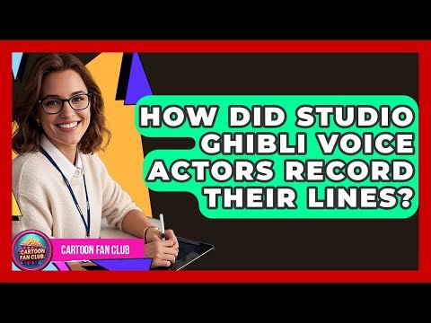 How Did Studio Ghibli Voice Actors Record Their Lines? - Cartoon Fan Club