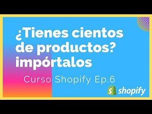 ✅ Como IMPORTAR productos a SHOPIFY con CSV o EXCEL【Curso Shopify Ep.6】