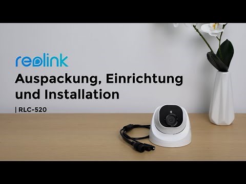 Reolink RLC-520 Auspackung, Einrichtung & Installation | 5MP Outdoor PoE IP-Überwachungskamera