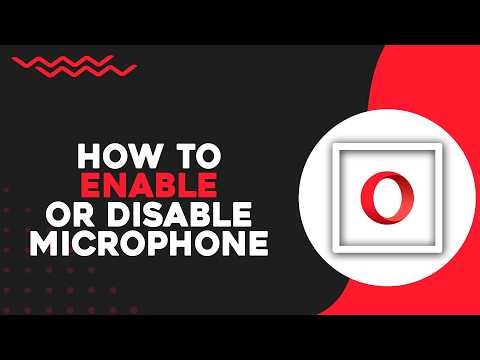 How To Enable or Disable Microphone in Opera (Easiest Way)