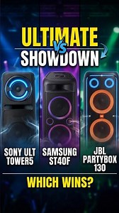 Sony ULT Tower5 vs Samsung ST40F vs JBL Partybox 130