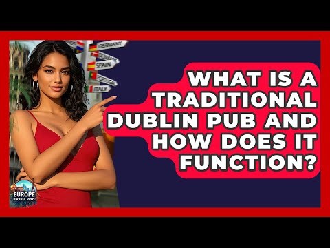 What Is A Traditional Dublin Pub And How Does It Function? - Europe Travel Pros
