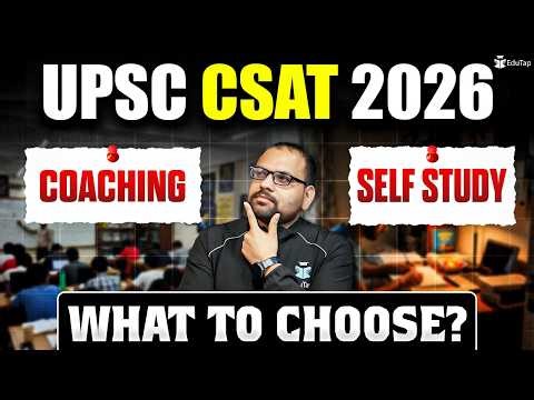 Which Is Better for UPSC CSAT 2026 Preparation: Self-Study or Coaching?