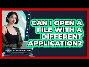 Can I Open a File With a Different Application?
