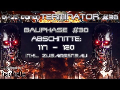 Build your TERMINATOR #30 - Construction Phases 117 - 120 by Hachette