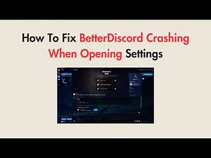 How To Fix BetterDiscord Crashing When Opening Settings