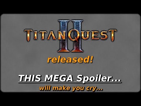 Titan Quest 2 - MEGA SPOILER OF THE DECADES