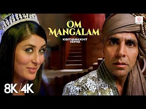 Om Mangalam - 8K/4K Music Video | Akshay Kumar | Kareena Kapoor | Kambakkht Ishq | Anu Malik