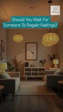 Should You Wait For Someone To Regain Feelings?