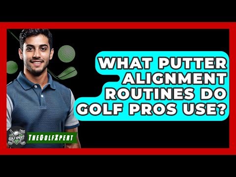 What Putter Alignment Routines Do Golf Pros Use? - The Golf Xpert