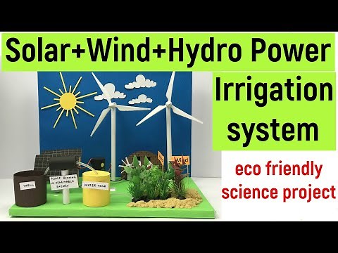eco friendly project model - solar, wind and hydro power irrigation system - diy science project