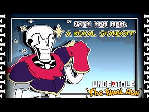 UNDERTALE : The Final Run [Chapter 1] - Nyhe heh heh? + A Royal Standoff!