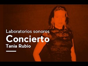 Laboratorios sonoros no. 3 - Tania Rubio