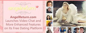 AngelReturn.com: A Free Dating Platform With Video Chat and More Enhanced Features