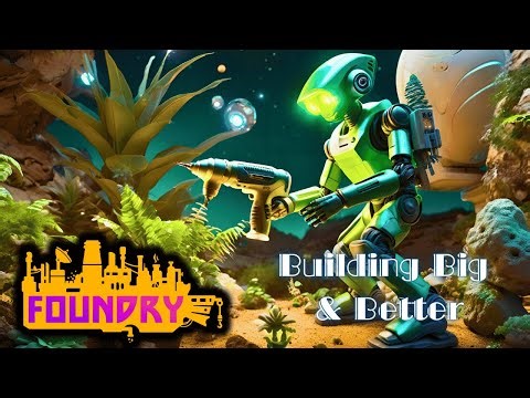 Building Bigger & Better. | Foundry Gameplay EP03 2025