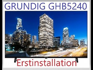 GRUNDIG 32GHB5240 LED TV, Erstinstallation, Programme suchen und sortieren.