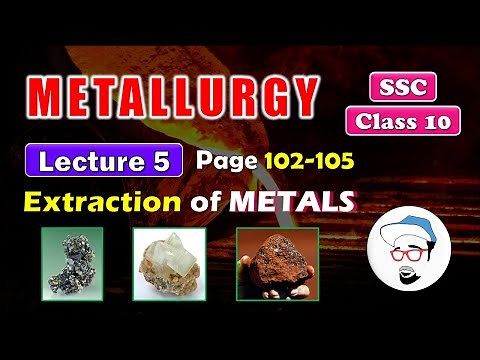 Metallurgy, Lecture 5 | Class 10 SSC | EXTRACTION of METALS | Maharashtra state board