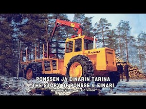 Ponssen ja Einarin tarina | The Story of Ponsse and Einari
