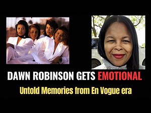 💔 Dawn Robinson Gets EMOTIONAL Sharing Untold Memories From Her En Vogue Era!
