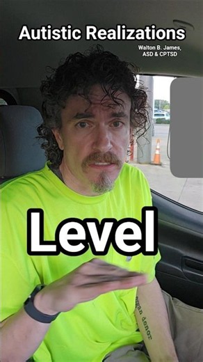Level, Autistic Realizations, Walton B. James, ASD & CPTSD #autism #cptsd #shorts #wtf #short