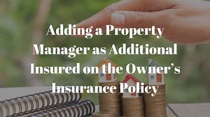 Adding a Property Manager as Additional Insured on the Owner’s Insurance Policy - T-Square Properties